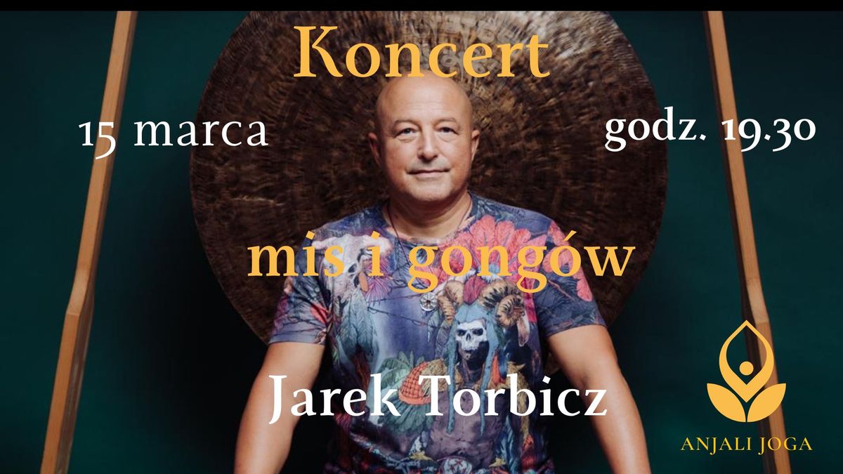 Koncert mis i gong\u00f3w Jarka Torbicza