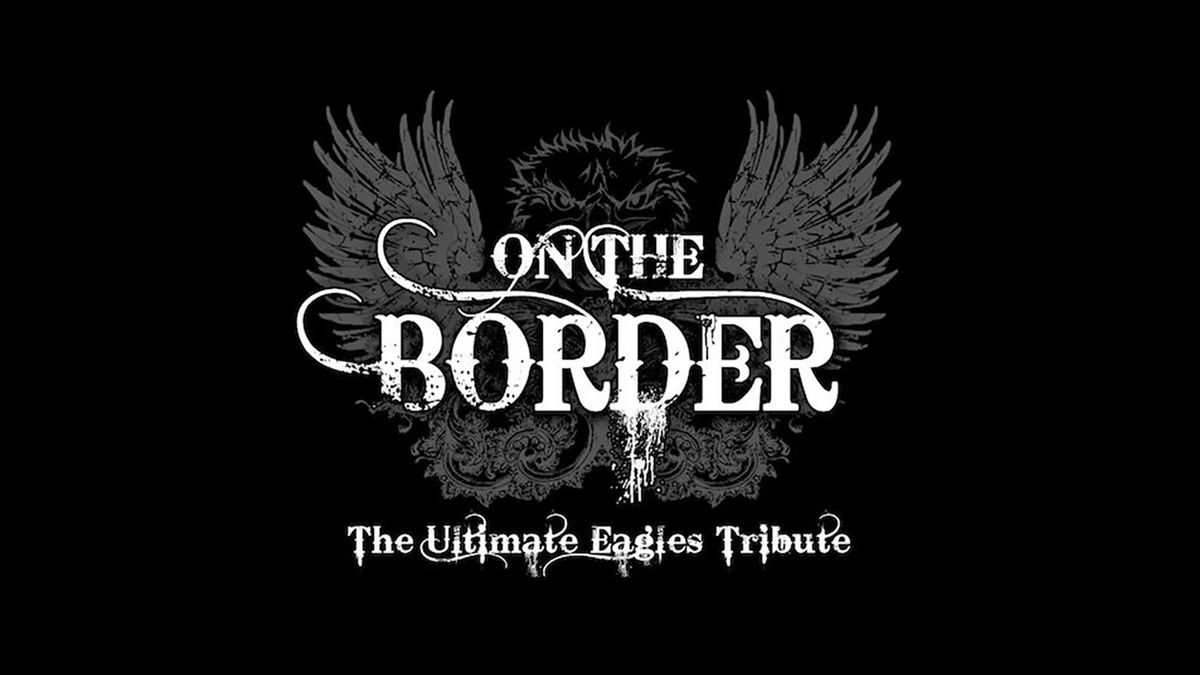 An Evening With On the Border: The Ultimate Eagles Tribute at Elevation 27