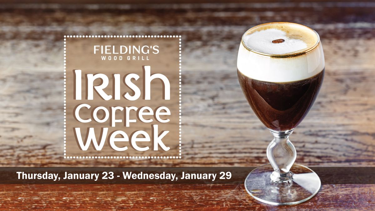 Irish Coffee Week at FIELDING'S WOOD GRILL