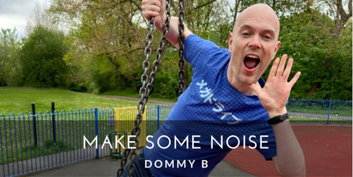 Make Some Noise with Dommy B