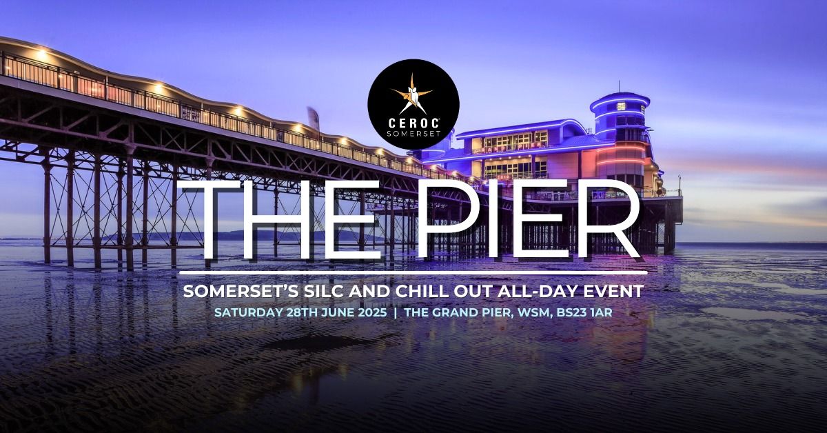 THE PIER - Somerset's SILC and Chill Out All-Day Event