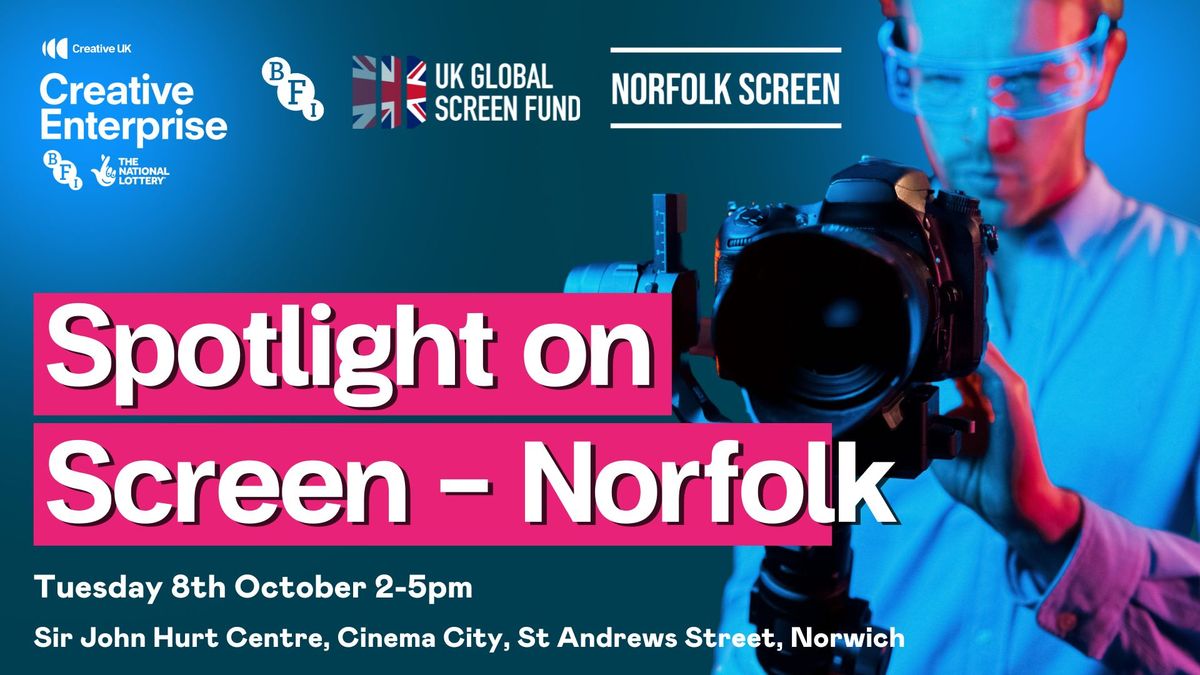 Creative Enterprise presents Spotlight on Screen - Norfolk 