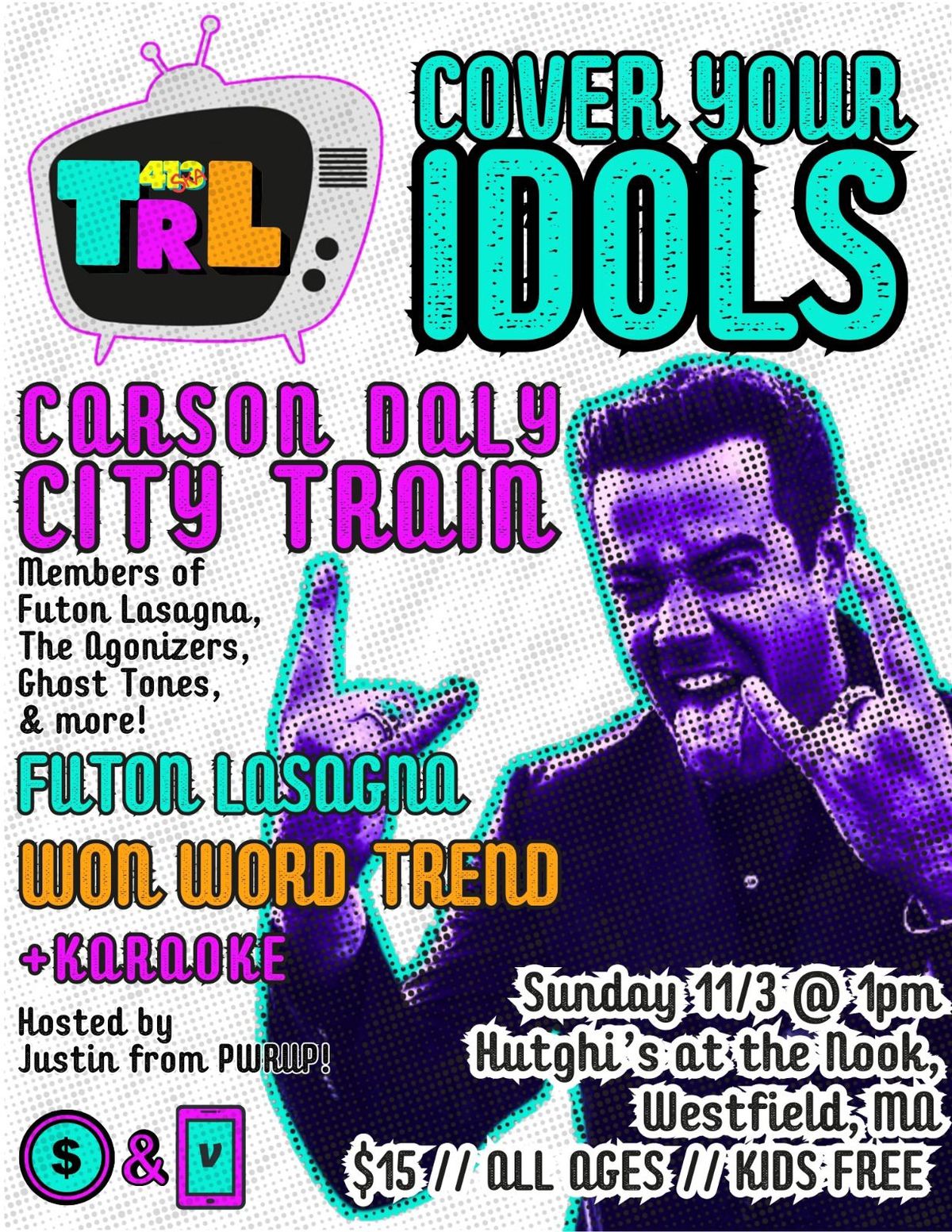 413TRL -w\/Cover Your Idols,Carson Daly City Train, Futon Lasagna, Won Word Trend, & Karaoke!