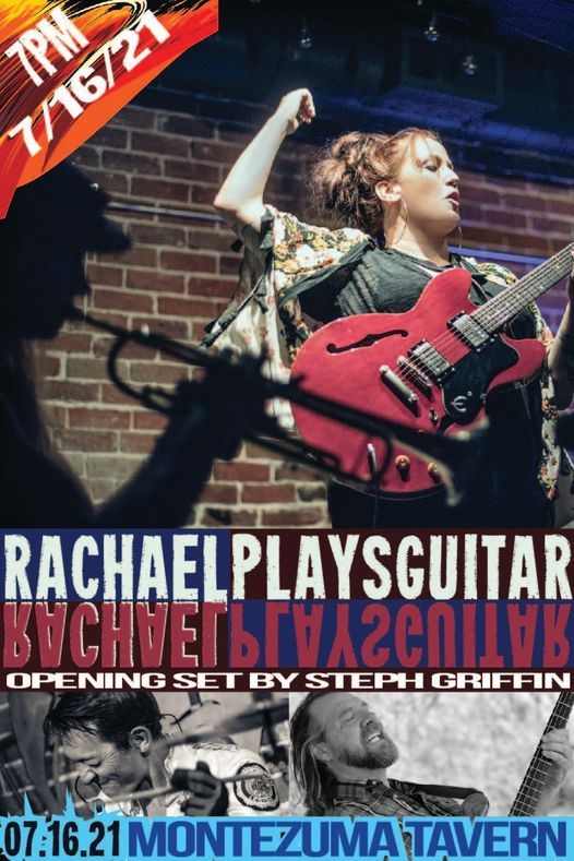 Rachael Plays Guitar LIVE with FULL BAND at Montezuma Tavern, July 16th Opening Set by Steph Griffin