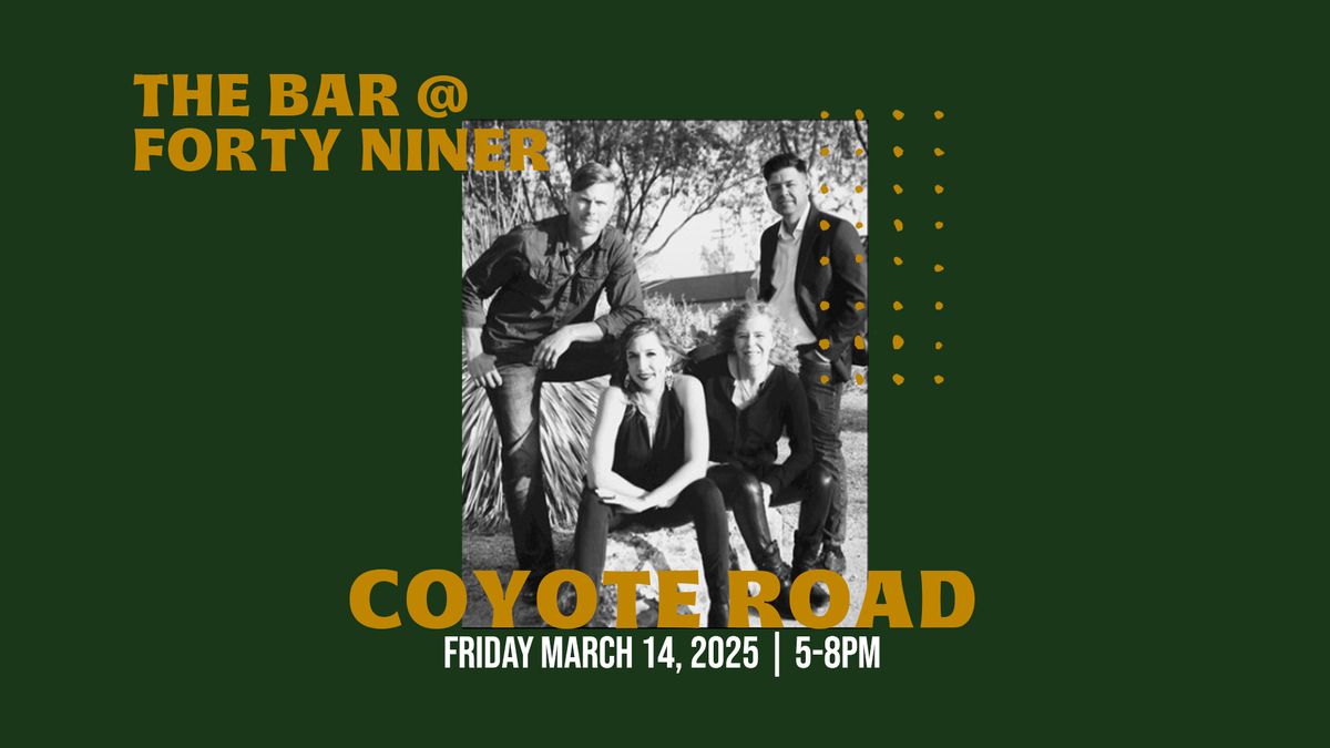 LIVE MUSIC - Coyote Road - The Bar @ Forty Niner