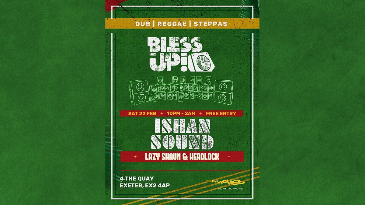 BLESS UP - ISHAN SOUND - Dub Reggae Steppas - Sat 22 Feb 2025 - Bomba - Exeter Quay