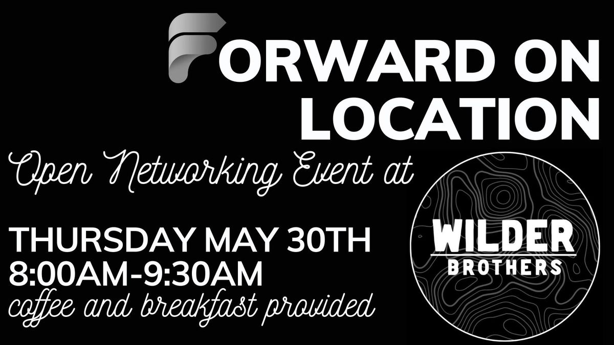 Forward on Location at Wilder Brothers