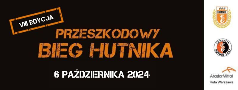 VIII Przeszkodowy Bieg Hutnika + Bieg Hutniczka