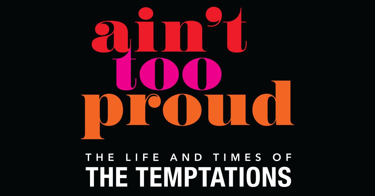 Ain't Too Proud \u2013 The Life and Times of the Temptations