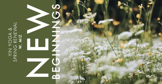 New Beginnings - Yin Yoga & Spring Renewal w. Miz