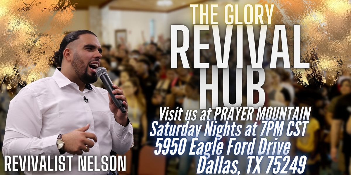 The Glory Revival Hub: Glory Nights at Prayer Mountain, Dallas, TX