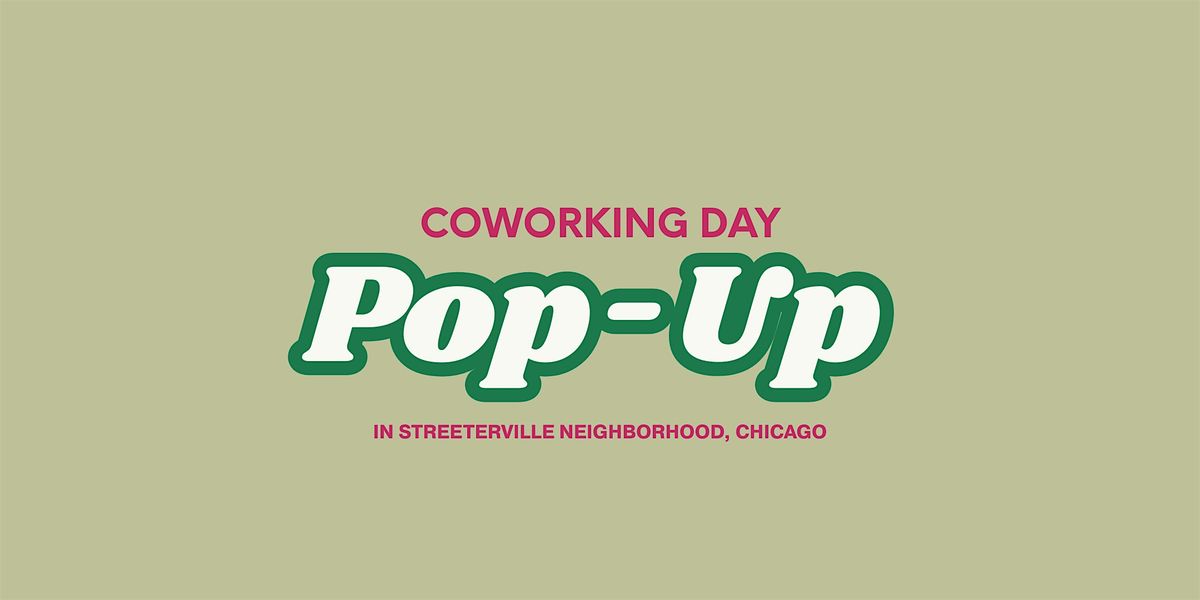 Coworking Pop Up - Streeterville Chicago Edition
