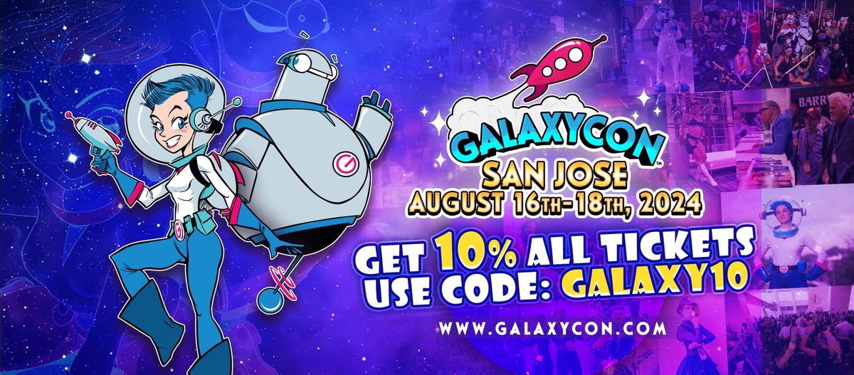 Join Us at GalaxyCon San Jose August 16-18 2024