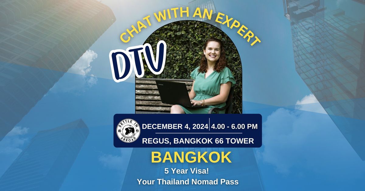 DTV Visa Chat with an Expert in Bangkok: Your Thailand Nomad Pass 