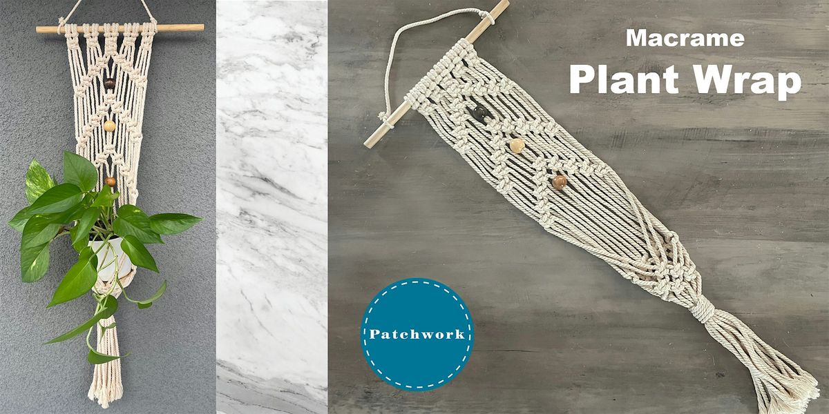 Patchwork Presents Macrame Plant Wrap Craft Workshop