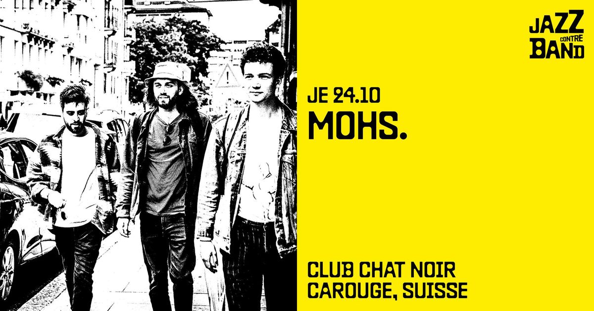 MOHS. \/ JazzContreBand \/ Chat Noir