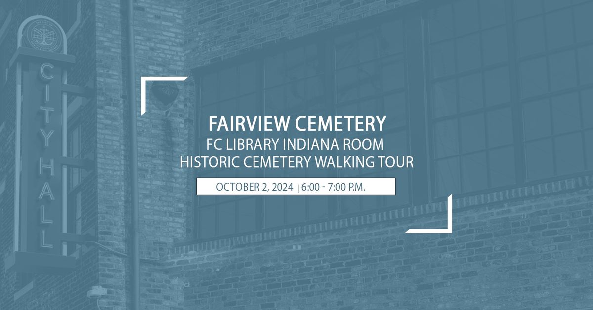 FC Library Indiana Room - Fairview Cemetery Historic Walking Tour