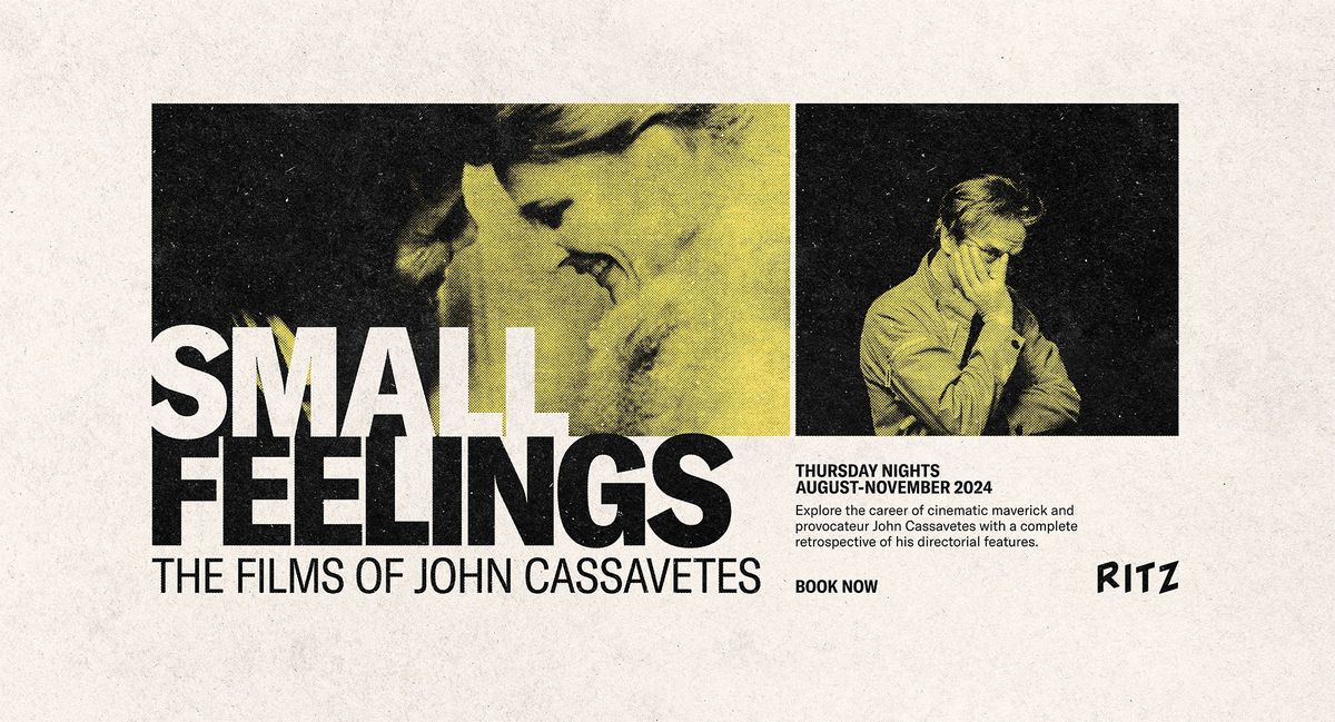 Small Feelings: The Films of John Cassavetes