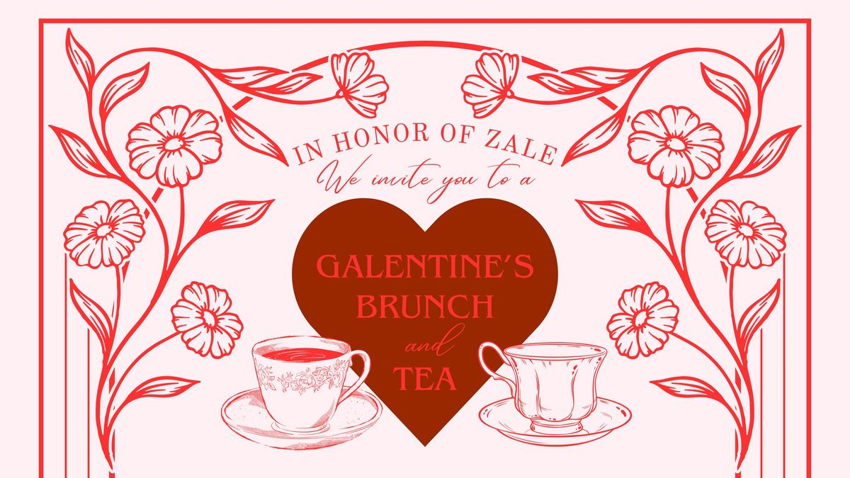 Galentine\u2019s Brunch Tea Party: Honoring Zale