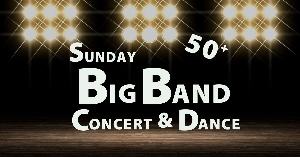 50+ Sunday Big Band Concert & Dance 