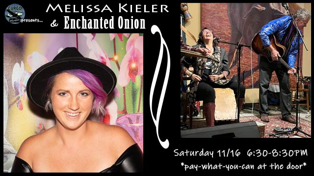 Cargo Music Presents: Melissa Kieler & Enchanted Onion