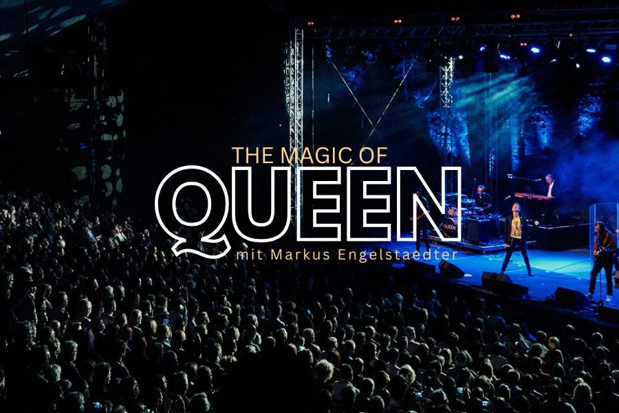 THE MAGIC OF QUEEN - mit Markus Engelstaedter - R\u00d6HRNBACH