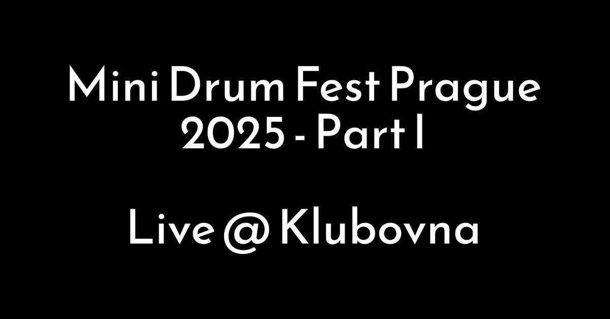 Mini Drum Fest Prague 2025 Part I - Live @ Klubovna