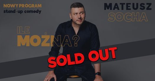 SOLD OUT! Warszawa - COS Torwar: Mateusz Socha - "Ile Mo\u017cna?"