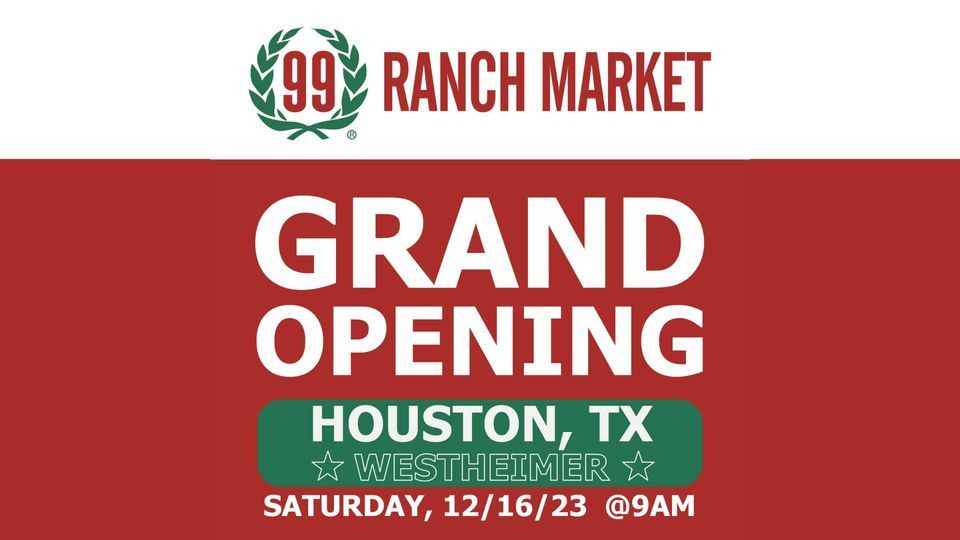  ? 99 Ranch Westheimer, Houston, TX - Grand Opening Celebration! ?