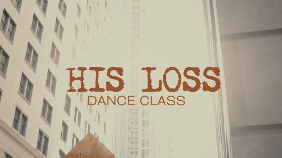 'HIS LOSS' Dance Class