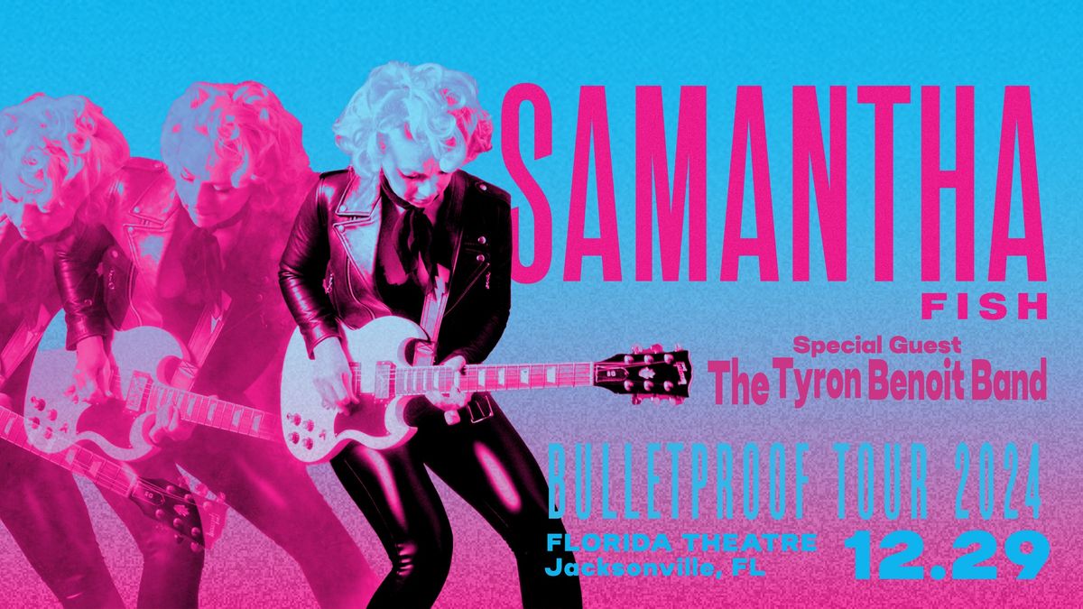 Samantha Fish: Bulletproof Tour with special guest The Tyron Benoit Band