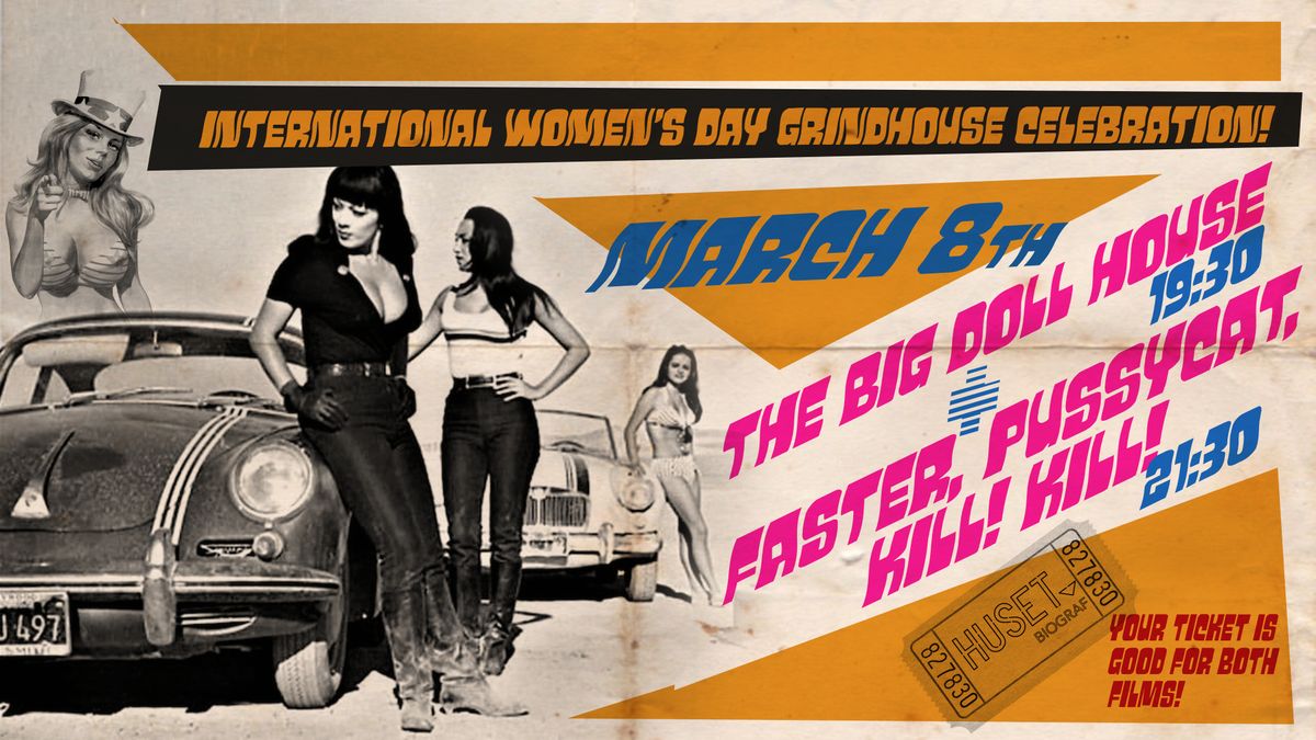 IINTERNATIONAL WOMEN\u2019S DAY GRINDHOUSE CELEBRATION! \u201cTHE BIG DOLL HOUSE\u201d+\u201cFASTER, PUSSYCAT, K*ll!...