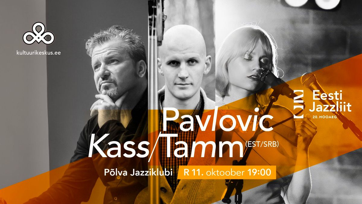 Jazzliit 20 ja P\u00f5lva Jazziklubi LIVE | Pavlovic\/Kass\/Tamm (EST\/SRB)