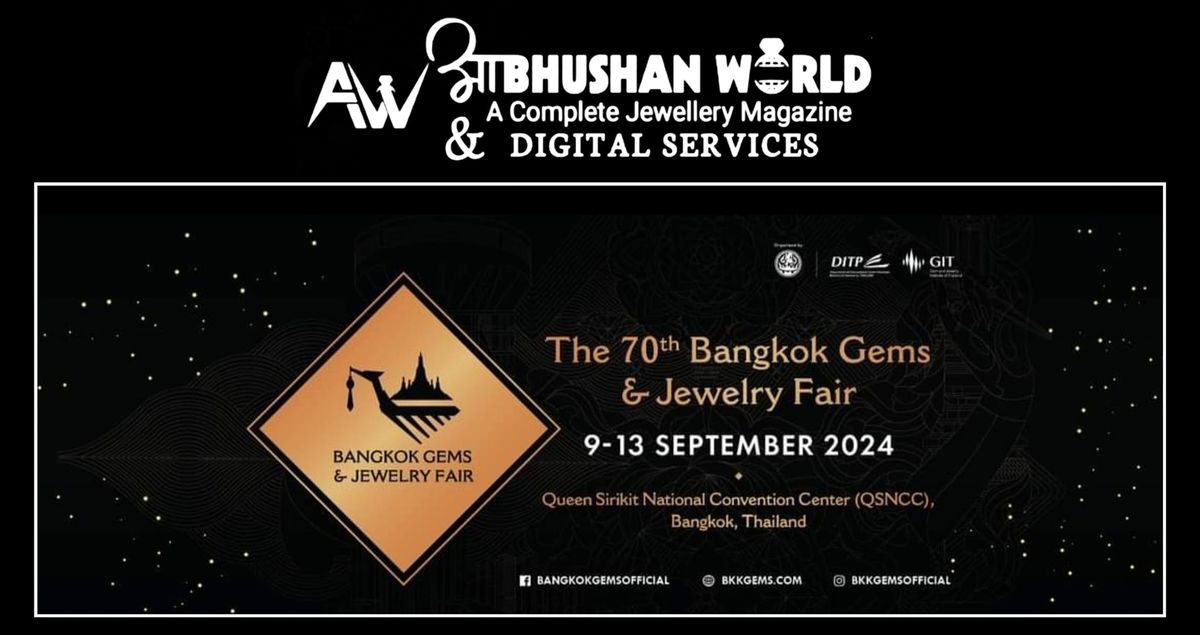 70TH BANGKOK GEMS & JEWELRY FAIR | AABHUSHAN WORLD JEWELLERY MEDIA INDIA