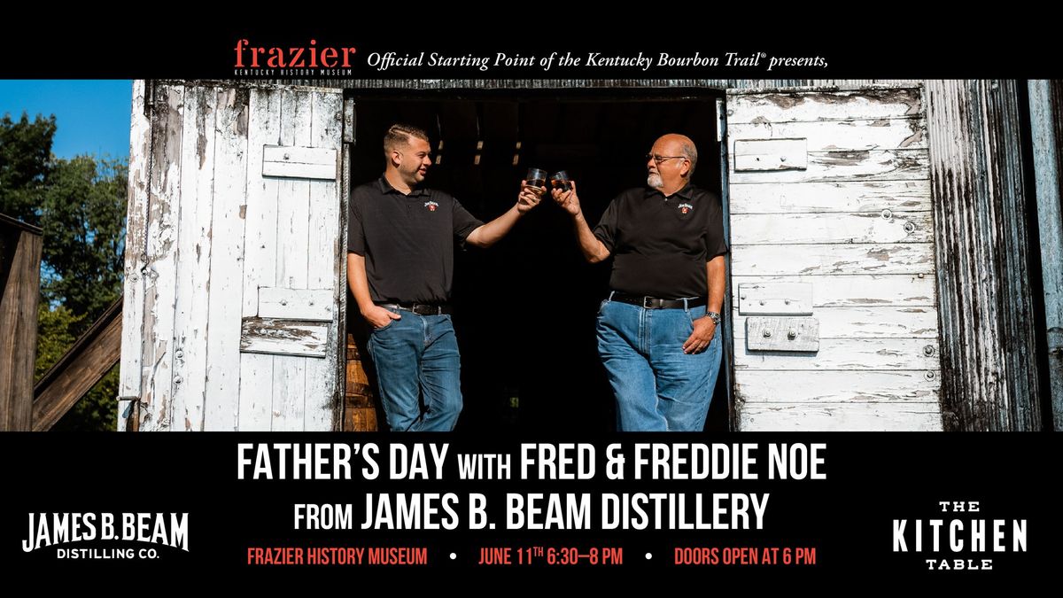 Father\u2019s Day with Fred & Freddie Noe from James B Beam Distillery