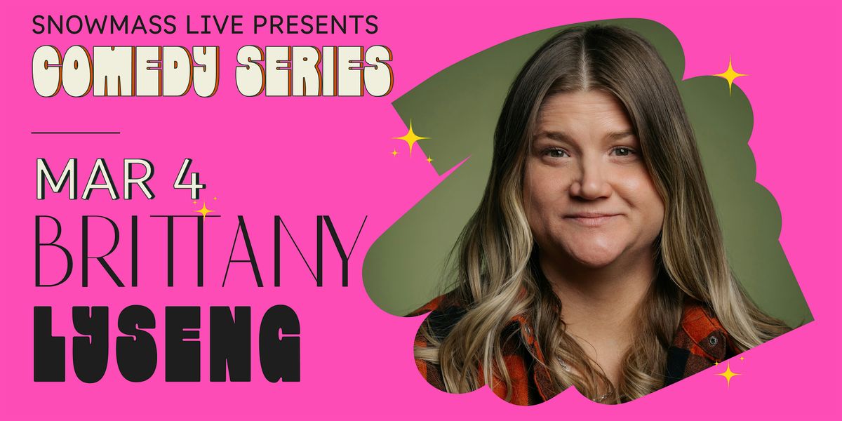 Snowmass Live Comedy: Brittany Lyseng