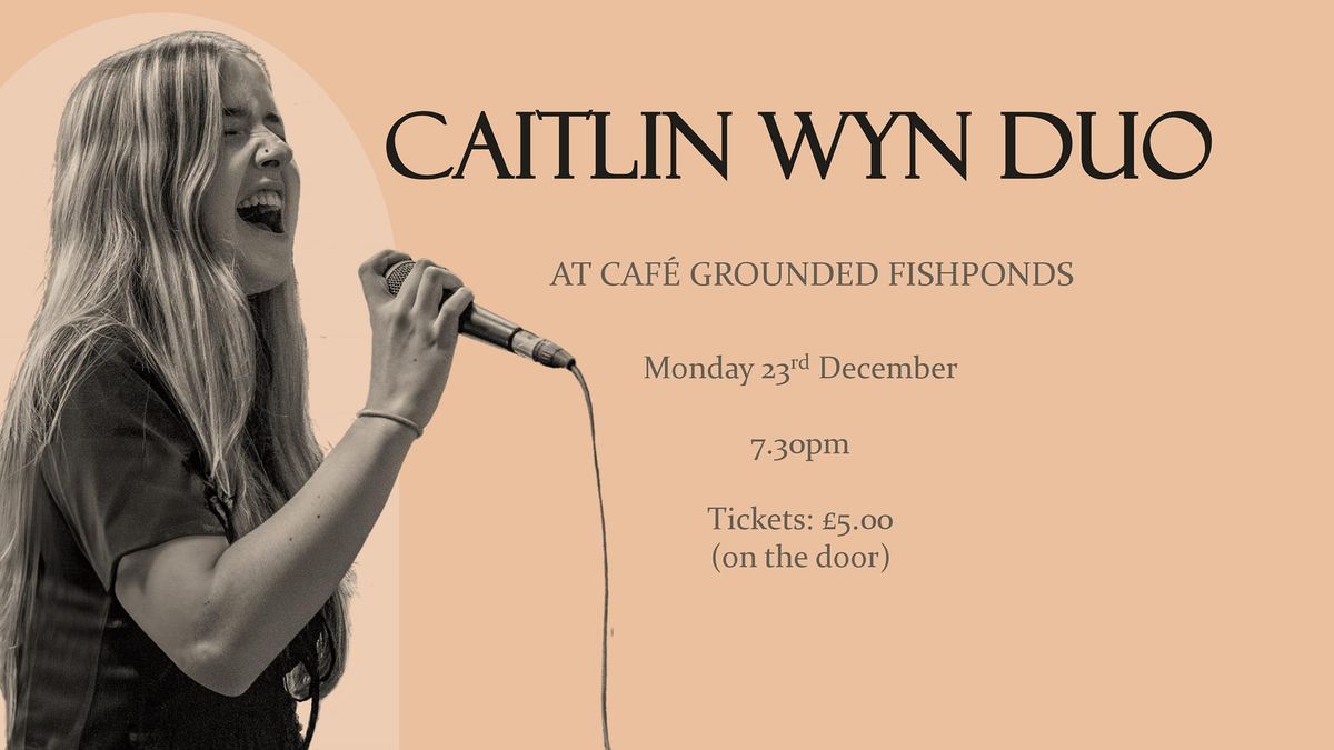 Caitlin Wyn Duo at Grounded Fishponds