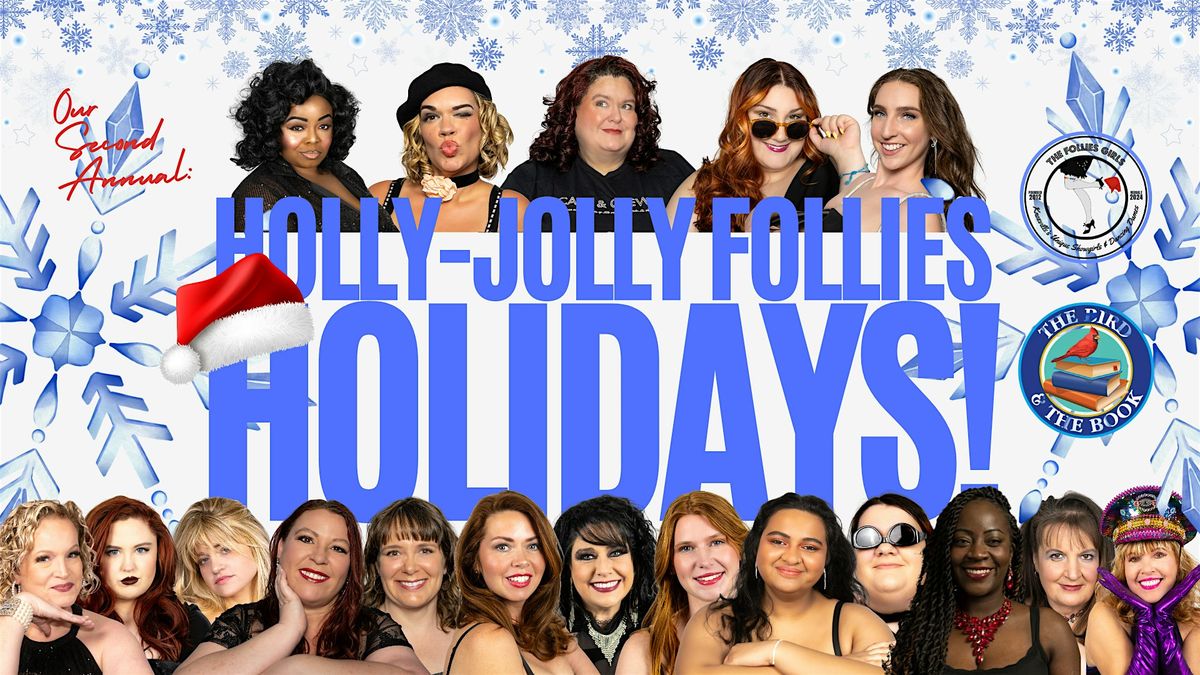 The 2nd Annual Holly-Jolly Follies Holidays Show!
