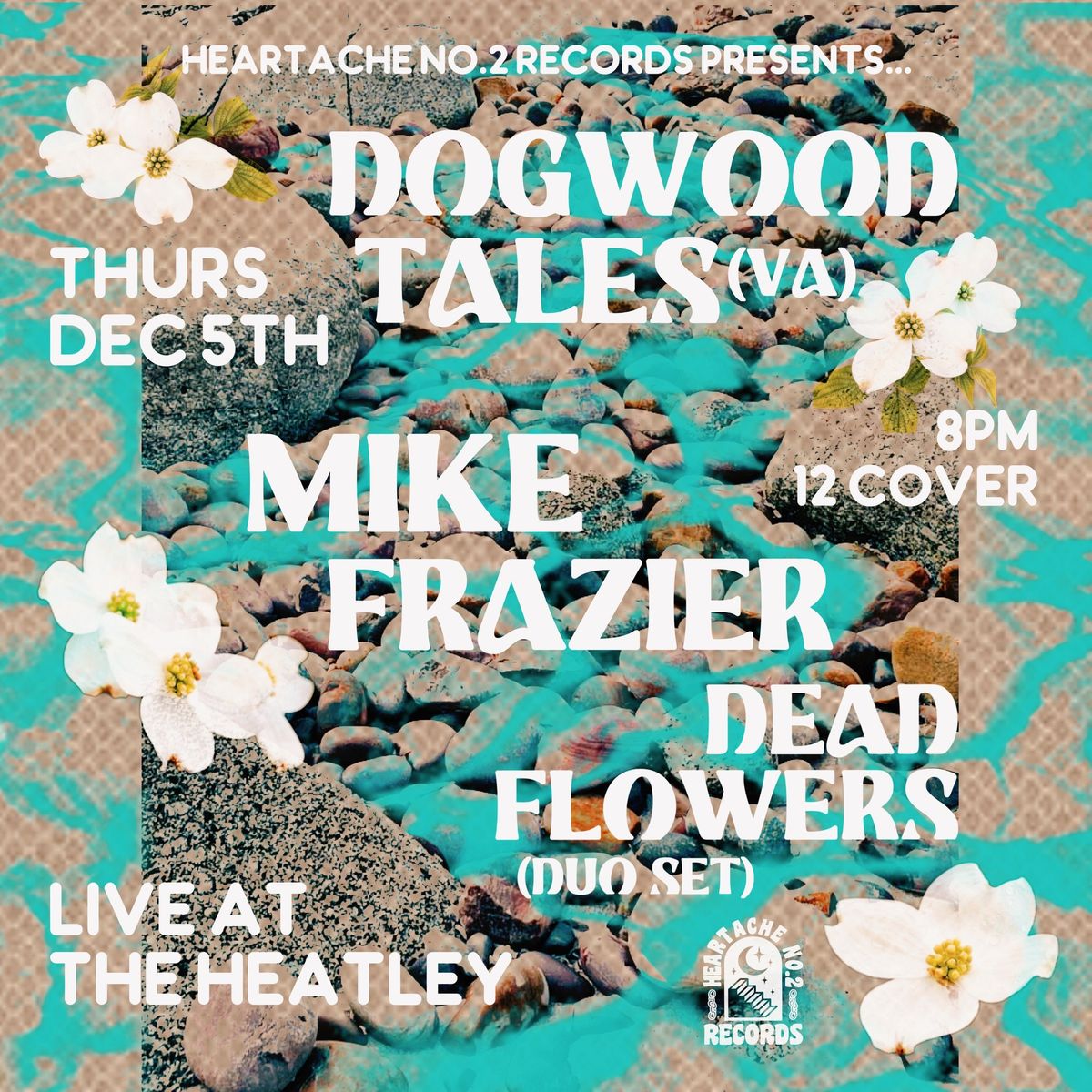 DOGWOOD TALES (VA) + MIKE FRAZIER (VA\/SEA) + DEAD FLOWERS (DUO SET) - 12\/5 @ THE HEATLEY