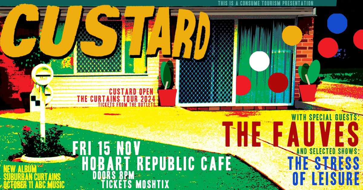 CUSTARD with The Fauves and The Stress of Leisure FRI 15 NOV - hobart REPUBLIC CAFE