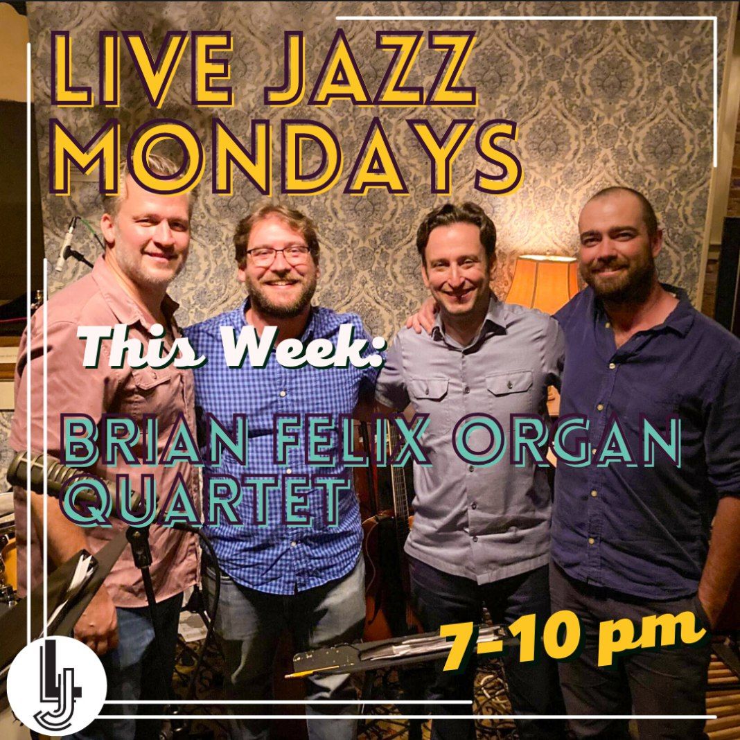 Live Jazz Monday: Brian Felix Organ Quartet