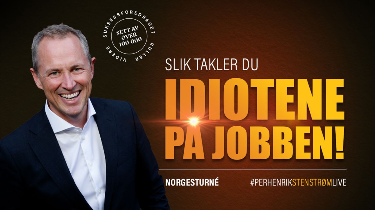 Slik takler du idiotene p\u00e5 jobben! \u2013 Foredrag med Per Henrik Stenstr\u00f8m