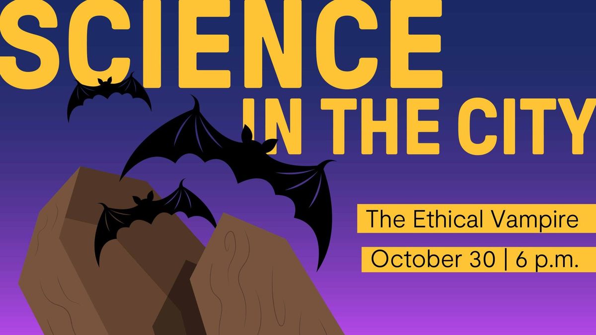 Science in the City: The Ethical Vampire