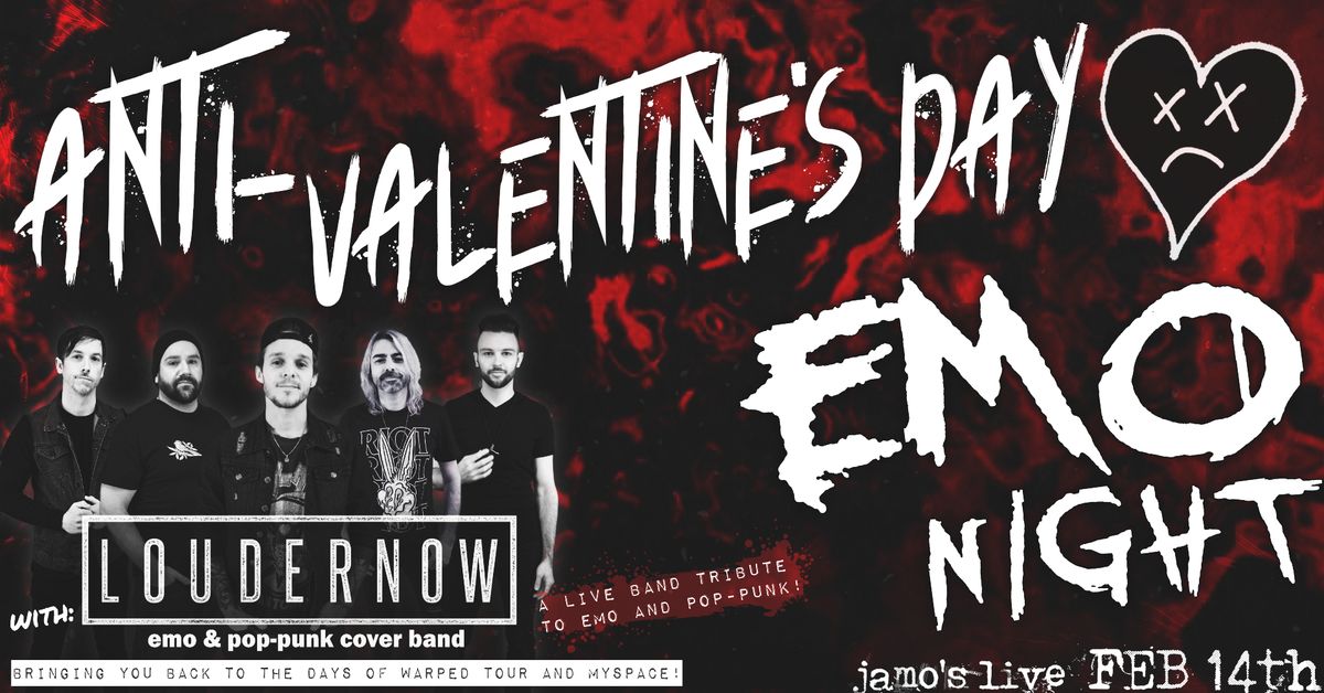 ANTI-VALENTINE'S DAY EMO NIGHT with LOUDERNOW at Jamo\u2019s Live in Mokena, IL!