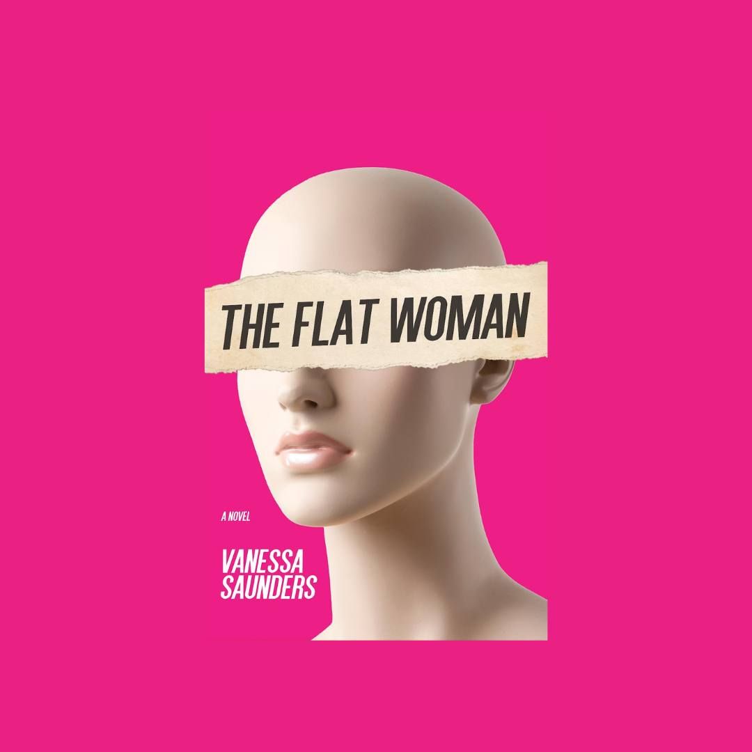 Book launch of The Flat Woman by Vanessa Saunders with a reading by Annell Lopez 