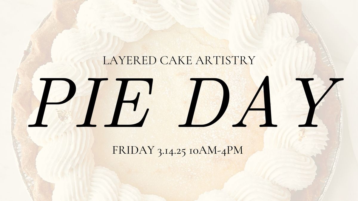 PI(E) DAY AT LAYERED CAKE ARTISTRY