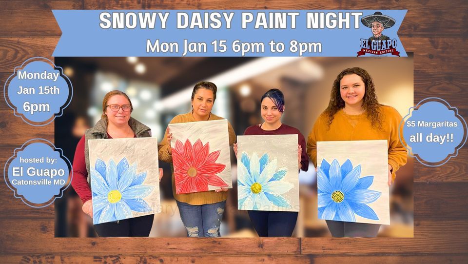 Snowy Daisy Paint Night at El Guapo Catonsville 