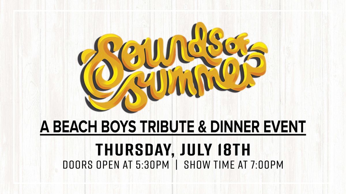 SOUNDS OF SUMMER - BEACH BOYS TRIBUTE DINNER SHOW!