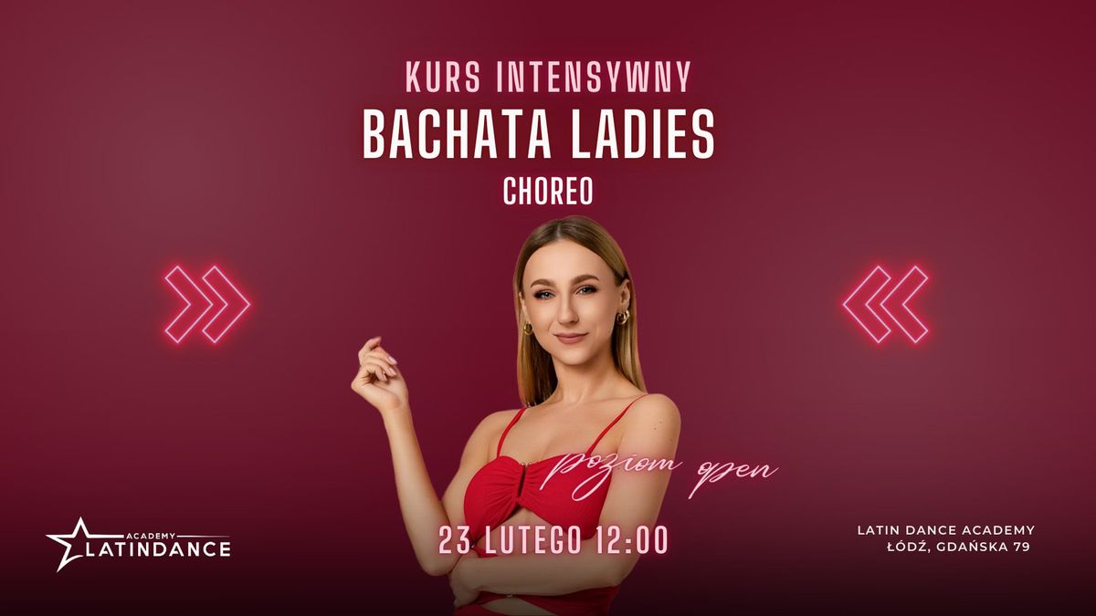 Bachata Ladies Choreo Kurs Intensywny na poziomie OPEN w LDA | 23 lutego '25