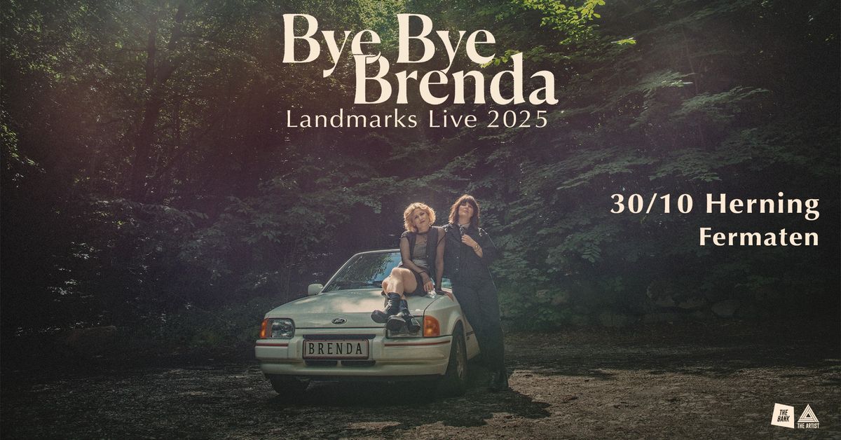 Bye Bye Brenda (m. Stine Bramsen & Kajsa Vala) - Fermaten, Herning